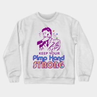 Keep Your Pimp Hand Strong Crewneck Sweatshirt